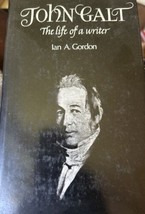 John Galt : The Life of a Writer Hardcover Ian A. Gordon First Edition - £14.76 GBP