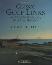 Classic Golf Links of England, Scotland [Hardcover] Steele, Donald; Morg... - $16.41