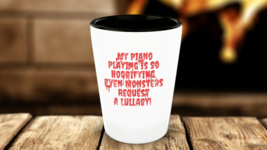 My Piano Playing is so Horrifying Monsters request Lullaby Shot Glass - £8.75 GBP