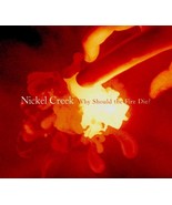 Why Should the Fire Die? by Nickel Creek - £7.86 GBP