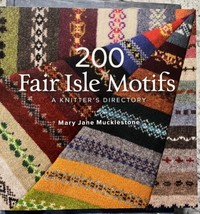 200 Fair Isle Motifs : A Knitter&#39;s Directory by Mary Jane Mucklestone (2... - £15.46 GBP