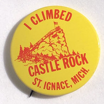 I Climbed Castle Rock St. Ignace Michigan Pinback Button Pin 1-1/2” - £3.95 GBP
