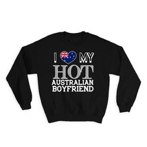 I Love My Hot Australian Boyfriend : Gift Sweatshirt Australia Flag Country Vale - £23.13 GBP