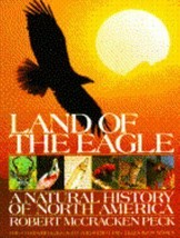 Land of the Eagle: A Natural History of North America Peck, Robert McCra... - £19.94 GBP