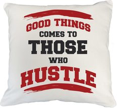 Good Things Come To Those Who Hustle Inspirational Quotes White Pillow C... - $24.74+