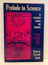 Prelude to Science: An Exploration of Magic and Divination Smith, Richar... - $2.93