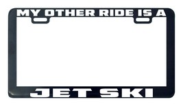 My other ride is a Jet Ski  license plate frame holder - $5.99