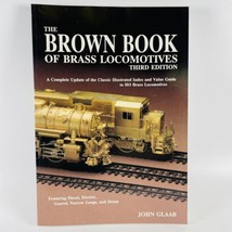 The Brown Book Of Brass Locomotives 3rd Edition John Glaab Model Railroad Trains - $12.69