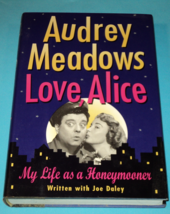 Love, Alice: My Life As A Honeymooner by Audrey Meadows (Hardcover,1994)... - $21.98