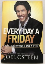 Every Day a Friday-How to Be Happier 7 Days a Week by Joel Osteen Hardcover FE - £7.46 GBP
