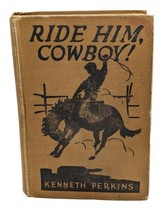 Ride Him, Cowboy! 1923 Written By Kenneth Perkins Hardcover Book - $19.79