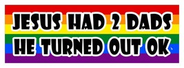 Jesus Had 2 Dads He Turned OK LGBT Gay Lesbian Diversity Sticker 3x9-
sh... - $5.00 CAD