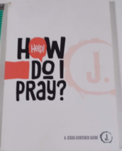 Help How Do I Pray (A Jesus-Centered Guide) - Paperback new never used 2018 - £4.77 GBP