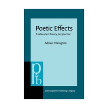 Poetic Effects. A relevance theory perspective. PILKINGTON, Adrian - £32.76 GBP