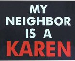 3x5 My Neighbor Is A Karen Black 100D 3&#39;x5&#39; Woven Poly Nylon Flag Banner - £7.09 GBP