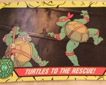 Teenage Mutant Ninja Turtles Trading Card Number 74 Turtles To The Rescue - $1.97