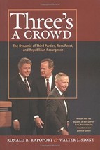 Three&#39;s a Crowd: The Dynamic of Third Parties, Ross Perot, and Republican Resurg - £27.67 GBP