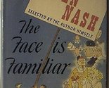 The Face is Familiar-the Selected Verse of Odgen Nash [Hardcover] Nash, ... - $2.93