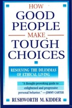 How Good People Make Tough Choices Resolving The Dilemmas Of Ethical Living - $19.73