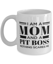 Pit Boss Mug - I&#39;m A Mom And Nothing Scares Me - 11 oz Funny Coffee Cup For  - £11.95 GBP