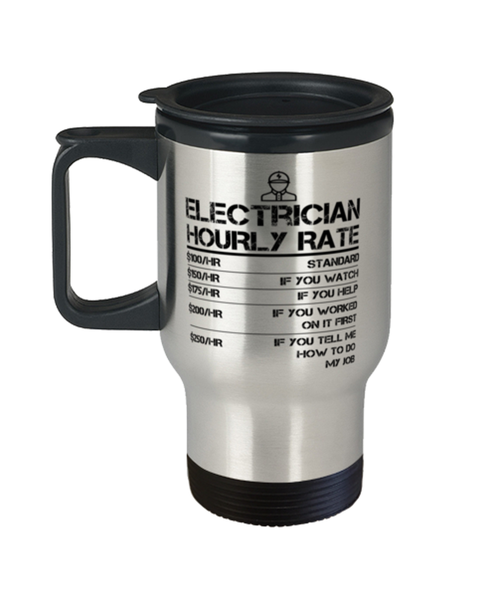 Electrician  Hourly Rate Funny Gift Travel Mug For Men Labor Rates