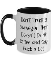 Fun Surveyor Gifts, Don&#39;t Trust a Surveyor That Doesn&#39;t Drink Coffee and... - $17.95