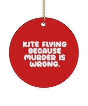 Useful Kite Flying Circle Ornament, Kite Flying Because Murder is Wrong., for Fr - £13.31 GBP