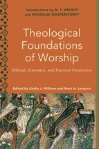 Theological Foundations of Worship [Paperback] Khalia J. Williams and Mark A. La - £14.12 GBP