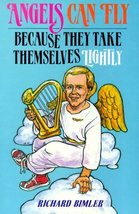 Angels Can Fly Because They Take Themselves Lightly Richard Bimler - $1.68