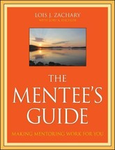 The Mentee&#39;s Guide: Making Mentoring Work for You: By Zachary, Lois J., ... - £20.24 GBP