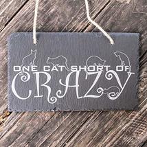 Sign - Slate - One cat short of crazy - 12x7in - $29.39