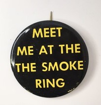 Vintage Meet Me at the Smoke Ring Button Pin 1960s Stoner Smoker Pinback 2&quot; - £15.96 GBP