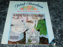 Petal Porcelain Home Decor Colors &amp; Ideas by Betsy Lardent - £2.35 GBP