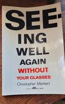 1981 Book Seeing Well Again Without Your Glasses Christopher Markert Collectible - £11.98 GBP