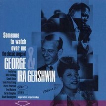 Various : Someone To Watch Over Me: the classic songs of GEORGE &amp; IRA GERSHWIN P - £11.87 GBP