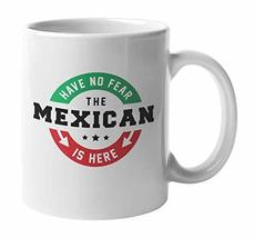 Funny Have No Fear the Mexican Is Here Ceramic Coffee &amp; Tea Mug, 11 oz, White - $19.79+