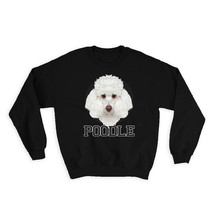 Poodle : Gift Sweatshirt Dog Lover Face Owner Pet Cute Animal - £22.87 GBP