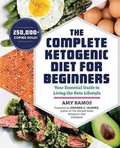 The Complete Ketogenic Diet for Beginners: Your Essential Guide to Living the Ke - £3.81 GBP