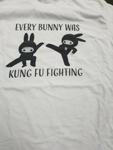T-Shirt Every Bunny Was Kung Fu Fighting Funny Unisex Small - $18.99