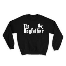 Poodle The Dogfather : Gift Sweatshirt Dog Dad Father Pet Dog Animal Mob Mafia - £22.87 GBP
