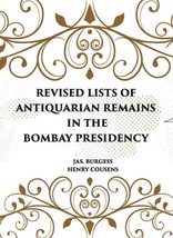 Revised Lists Of Antiquarian Remains In The Bombay Presidency [Hardcover] - £42.30 GBP