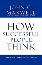 How Successful People Think: Change Your Thinking, Change Your Life by John C. M - £15.50 GBP