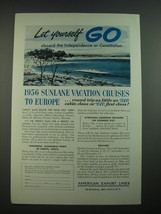 1956 American Export Lines Ad - Let yourself go aboard the independence - £14.81 GBP