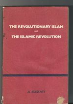 THE REVOLUTIONARY ISLAM &amp; THE ISLAMIC REVOLUTION by A.EZZATI 1st edition - $60.00