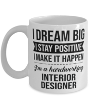 Funny Interior Designer Coffee Mug - I Dream Big I Stay Positive I Make It  - £11.77 GBP