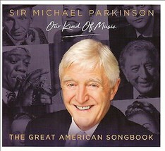 Various Artists : Sir Michael Parkinson - Our Kind of Music: The Great American  - £11.95 GBP