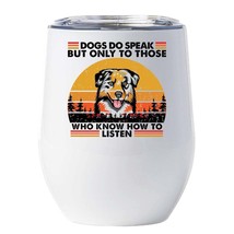 Funny Aussie Dogs Do Speak Wine Tumbler 12oz Cup Gift For Dog Mom Pet Dog Dad - £18.16 GBP