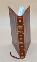 The trial of Oscar Wilde from the shorthand reports ... 1906 [Leather Bound] - £59.32 GBP