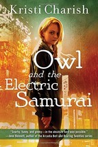 Owl and the Electric Samurai (3) (The Owl Series) [Paperback] Charish, Kristi - £5.29 GBP