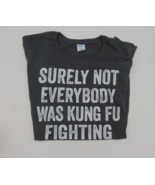 Surely Not Everyone Was Kung Foo Fighting T-Shirt XXL Gray Funny - $20.17 CAD